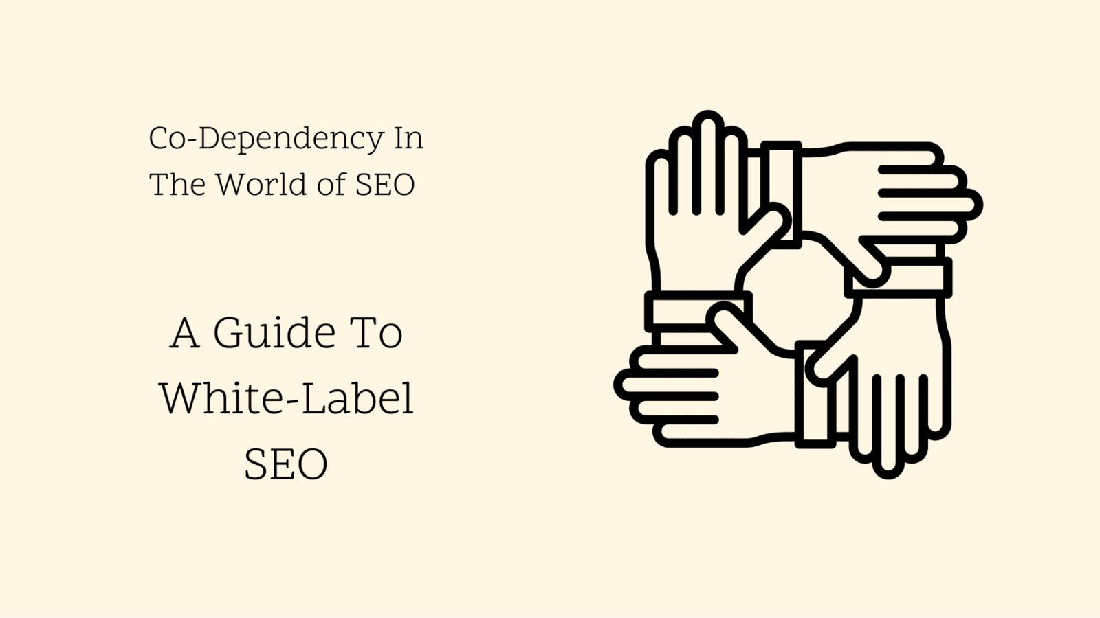 Co-Dependency In The World of SEO : A Guide To White-Label SEO