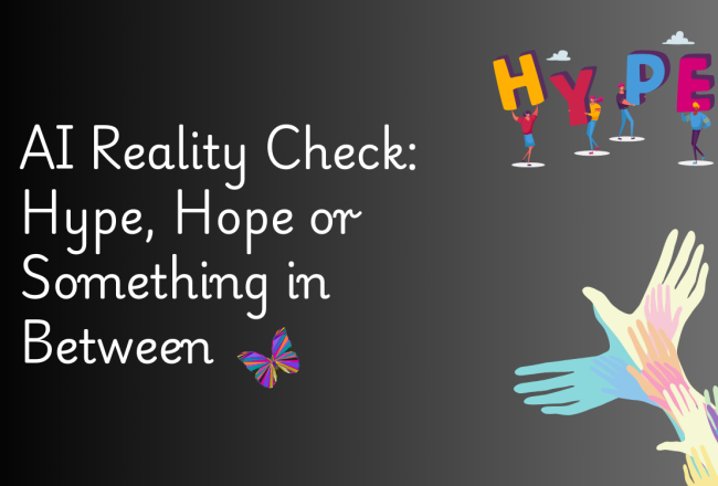 AI Reality Check - Hype, Hope or Something in between